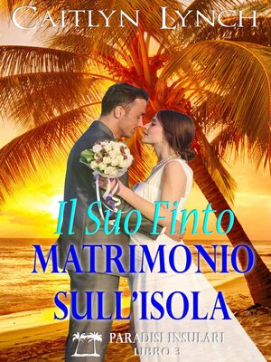 cover image of Il Suo Finto Matrimonio sull'Isola